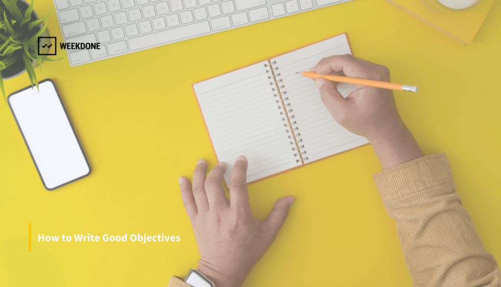 How to Write Good Objectives - Weekdone Academy Resources Article